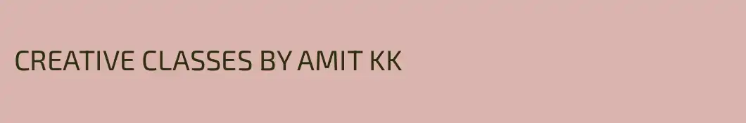 CREATIVE CLASSES BY AMIT KK